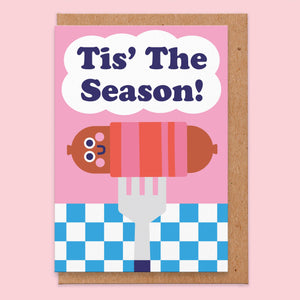 Tis The Season (to eat pigs in blankets) - Christmas Card